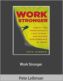 Pete Leibman - Work Stronger.