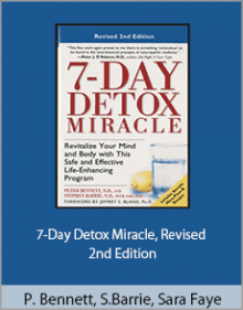 Peter Bennett, Stephen Barrie and Sara Faye - 7-Day Detox Miracle, Revised 2nd Edition