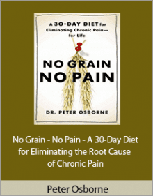 Peter Osborne - No Grain - No Pain - A 30-Day Diet for Eliminating the Root Cause of Chronic Pain.Peter Osborne - No Grain - No Pain - A 30-Day Diet for Eliminating the Root Cause of Chronic Pain.Peter Osborne - No Grain - No Pain - A 30-Day Diet for Eliminating the Root Cause of Chronic Pain.