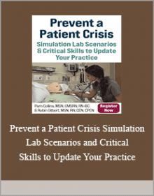 Prevent a Patient Crisis Simulation Lab Scenarios and Critical Skills to Update Your Practice.