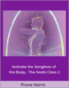 Prune Harris - Activate the Songlines of the Body - The Nadis Class 2.