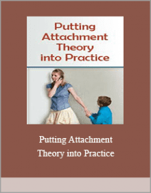 Putting Attachment Theory into Practice.Putting Attachment Theory into Practice.