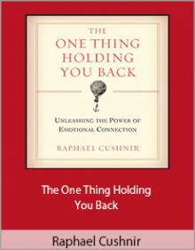 Raphael Cushnir - The One Thing Holding You Back.