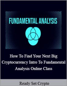 Ready Set Crypto - How To Find Your Next Big Cryptocurrency Intro To Fundamental Analysis Online Class.