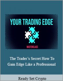 Ready Set Crypto - The Trader’s Secret How To Gain Edge Like a Professional.