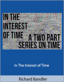 Richard Bandler - In The Interest of Time.