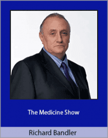 Richard Bandler - The Medicine Show.