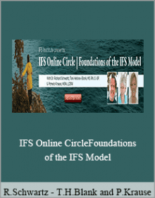 Richard Schwartz and Toni Herbine-Blank and Pamela Krause - IFS Online CircleFoundations of the IFS Model.