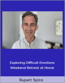 Rupert Spira - Exploring Difficult Emotions - Weekend Retreat at Home.