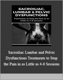 Sacroiliac Lumbar and Pelvic Dysfunctions Treatments to Stop the Pain in as Little as 4-6 Sessions.Sacroiliac Lumbar and Pelvic Dysfunctions Treatments to Stop the Pain in as Little as 4-6 Sessions.