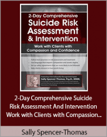 Sally Spencer-Thomas - 2-Day Comprehensive Suicide Risk Assessment and Intervention - Work with Clients with Compassion and Confidence.