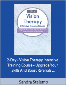 Sandra Stalemo - 2-Day - Vision Therapy Intensive Training Course - Upgrade Your Skills and Boost Referrals with Today’s Best Practices.