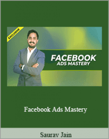 Saurav Jain - Facebook Ads Mastery.Saurav Jain - Facebook Ads Mastery.