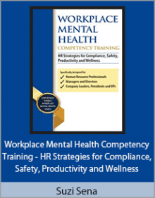 Suzi Sena - Workplace Mental Health Competency Training - HR Strategies for Compliance, Safety, Productivity and Wellness.