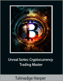 Talmadge Harper - Unreal Series Cryptocurrency Trading Master.