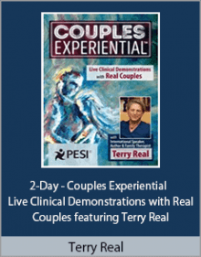 Terry Real - 2-Day - Couples Experiential - Live Clinical Demonstrations with Real Couples featuring Terry Real.