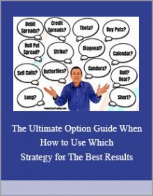 The Ultimate Option Guide When and How to Use Which Strategy for The Best Results.