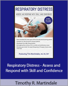 Timothy R. Martindale - Respiratory Distress - Assess and Respond with Skill and Confidence.