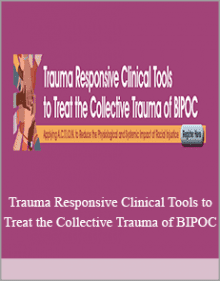 Trauma Responsive Clinical Tools to Treat the Collective Trauma of BIPOC