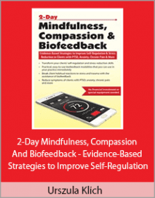 Urszula Klich - 2-Day Mindfulness, Compassion and Biofeedback - Evidence-Based Strategies to Improve Self-Regulation.