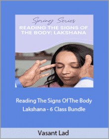 Vasant Lad - Reading The Signs Of The Body - Lakshana - 6 Class Bundle.