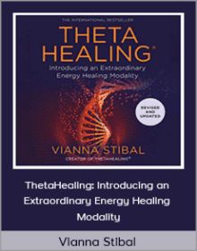 Vianna Stibal - ThetaHealing Introducing an Extraordinary Energy Healing Modality.