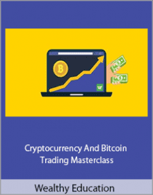 Wealthy Education - Cryptocurrency and Bitcoin Trading Masterclass.