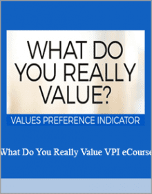 What Do You Really Value VPI eCourse.