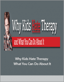 Why Kids Hate Therapy and What You Can Do About It.