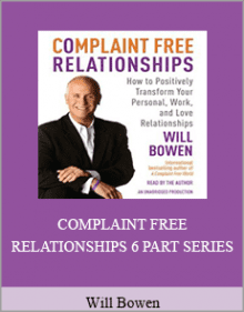 Will Bowen - COMPLAINT FREE RELATIONSHIPS 6 PART SERIES.