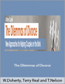 William Doherty, Terry Real and Tammy Nelson - The Dilemmas of Divorce.