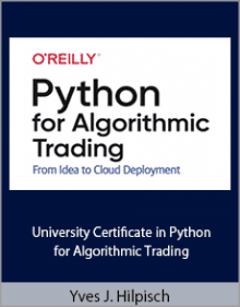 Yves J. Hilpisch - University Certificate in Python for Algorithmic Trading,