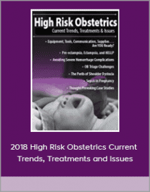 2018 High Risk Obstetrics Current Trends, Treatments and Issues.