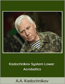 A.A. Kadochnikov - Kadochnikov System Lower Acrobatics.