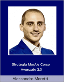 Alessandro Moretti - Strategia MorAle Corso Avanzato 2.0.