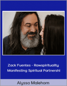 Alyssa Malehorn - Zack Fuentes - Rawspirituality - Manifesting Spiritual Partnershi.