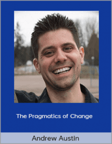 Andrew Austin - The Pragmatics of Change.