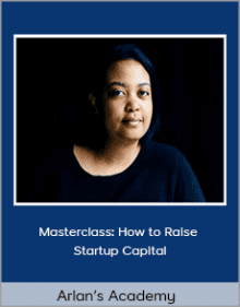 Arlan’s Academy Masterclass How to Raise Startup Capital.