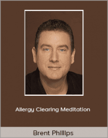 Brent Phillips - Allergy Clearing Meditation.