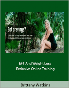 Brittany Watkins - EFT And Weight Loss - Exclusive Online Training.Brittany Watkins - EFT And Weight Loss - Exclusive Online Training.