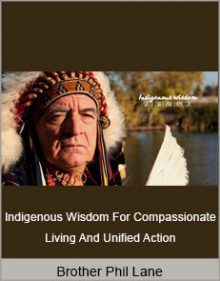 Brother Phil Lane - Indigenous Wisdom for Compassionate Living and Unified Action.