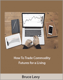 Bruce Levy - How To Trade Commodity Futures for a Living.