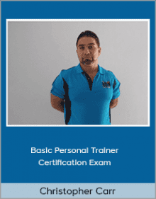 Christopher Carr - Basic Personal Trainer Certification Exam.