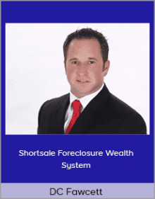 DC Fawcett - Shortsale Foreclosure Wealth System.