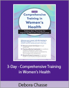 Debora Chasse - 3-Day - Comprehensive Training in Women’s Health.