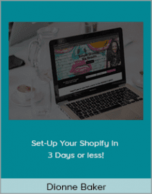 Dionne Baker - Set-Up Your Shopify in 3 Days or less!.