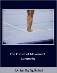 Dr Emily Splichal - The Future of Movement Longevity.