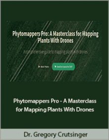 Dr. Gregory Crutsinger - Phytomappers Pro - A Masterclass for Mapping Plants With Drones.