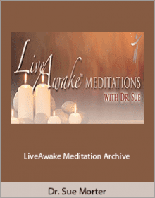 Dr. Sue Morter - LiveAwake Meditation Archive.