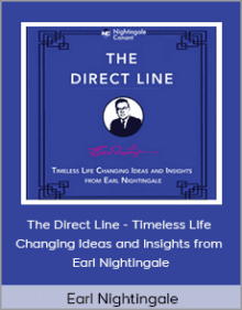 Earl Nightingale - The Direct Line - Timeless Life Changing Ideas and Insights from Earl Nightingale.